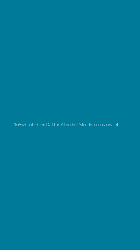 Tampilan Antarmuka Aplikasi 168wbtoto Com Daftar Akun Pro Slot Internasional - 4