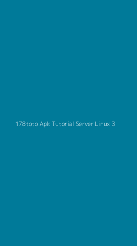 Tampilan Antarmuka Aplikasi 178toto Apk Tutorial Server Linux - 3
