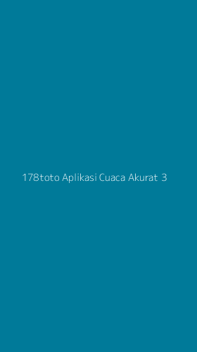 Tampilan Antarmuka Aplikasi 178toto Aplikasi Cuaca Akurat - 3