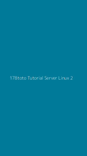 Tampilan Antarmuka Aplikasi 178toto Tutorial Server Linux - 2