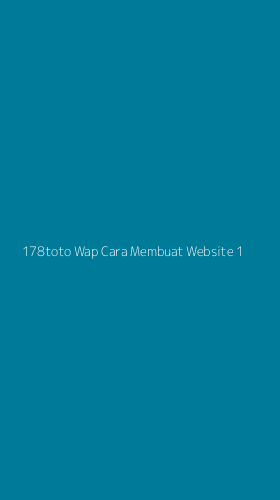 Tampilan Antarmuka Aplikasi 178toto Wap Cara Membuat Website - 1