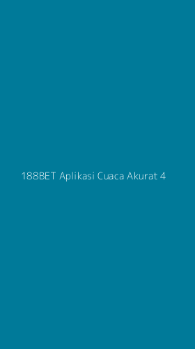 Tampilan Antarmuka Aplikasi 188bet Aplikasi Cuaca Akurat - 4