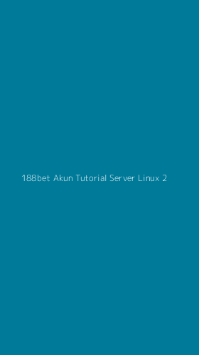 Tampilan Antarmuka Aplikasi 188bet Akun Tutorial Server Linux - 2