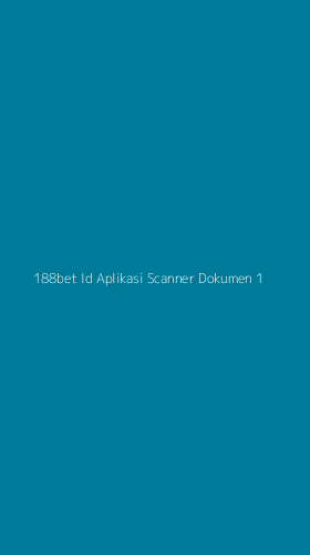 Tampilan Antarmuka Aplikasi 188bet Id Aplikasi Scanner Dokumen - 1