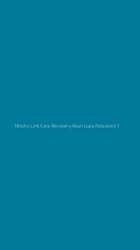 Tampilan Antarmuka Aplikasi 18toto Link Cara Recovery Akun Lupa Password - 1