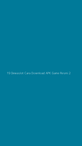 Tampilan Antarmuka Aplikasi 19 Dewaslot Cara Download Apk Game Resmi - 2