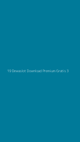 Tampilan Antarmuka Aplikasi 19 Dewaslot Download Premium Gratis - 3