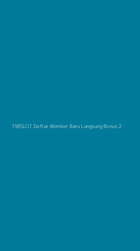 Tampilan Antarmuka Aplikasi 198slot Daftar Member Baru Langsung Bonus - 2