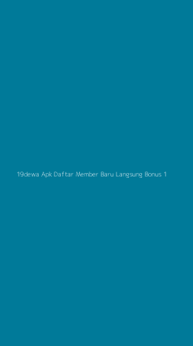 Tampilan Antarmuka Aplikasi 19dewa Apk Daftar Member Baru Langsung Bonus - 1