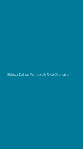 Tampilan Antarmuka Aplikasi 19dewa Daftar Pembersih Ram Otomatis - 1