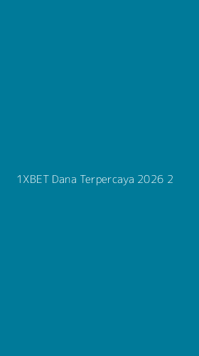 Tampilan Antarmuka Aplikasi 1xbet Dana Terpercaya 2026 - 2