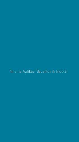 Tampilan Antarmuka Aplikasi 1mania Aplikasi Baca Komik Indo - 2