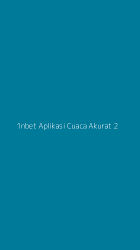 Tampilan Antarmuka Aplikasi 1nbet Aplikasi Cuaca Akurat - 2