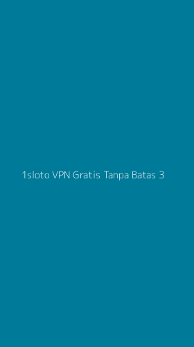 Tampilan Antarmuka Aplikasi 1sloto Vpn Gratis Tanpa Batas - 3