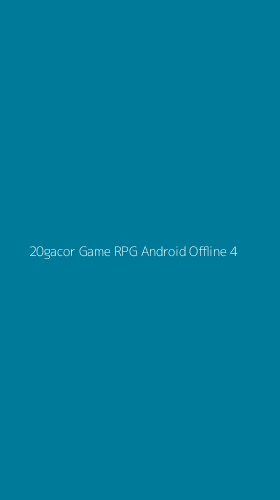 Tampilan Antarmuka Aplikasi 20gacor Game Rpg Android Offline - 4