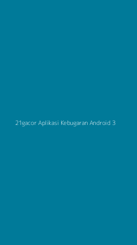 Tampilan Antarmuka Aplikasi 21gacor Aplikasi Kebugaran Android - 3