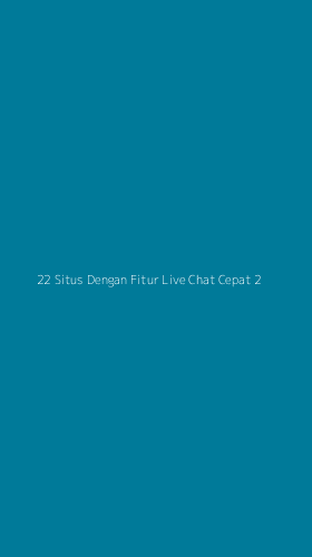 Tampilan Antarmuka Aplikasi 22 Situs Dengan Fitur Live Chat Cepat - 2