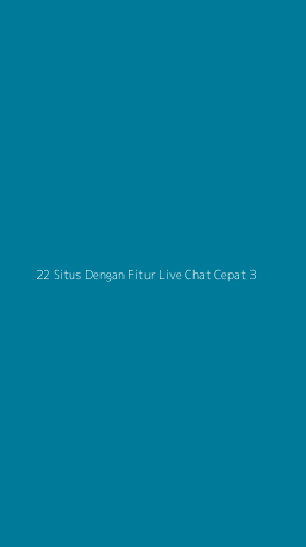 Tampilan Antarmuka Aplikasi 22 Situs Dengan Fitur Live Chat Cepat - 3