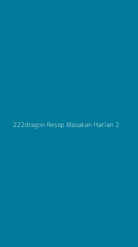 Tampilan Antarmuka Aplikasi 222dragon Resep Masakan Harian - 2
