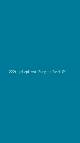 Tampilan Antarmuka Aplikasi 222togel Apk Anti Rungkad Pasti Jp - 1