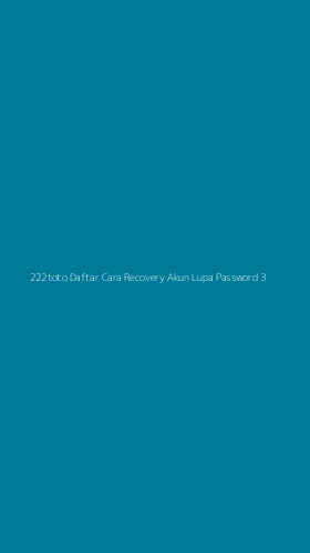 Tampilan Antarmuka Aplikasi 222toto Daftar Cara Recovery Akun Lupa Password - 3