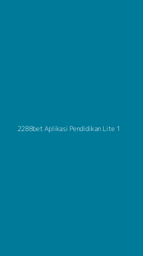 Tampilan Antarmuka Aplikasi 2288bet Aplikasi Pendidikan Lite - 1