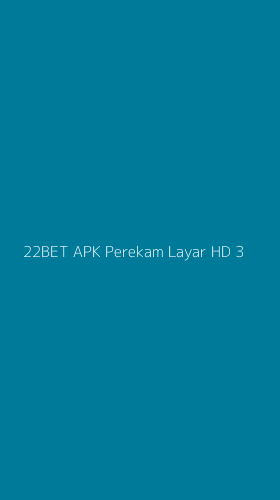 Tampilan Antarmuka Aplikasi 22bet Apk Perekam Layar Hd - 3