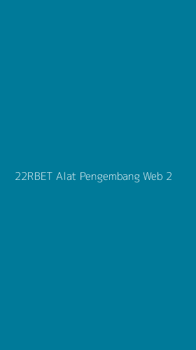 Tampilan Antarmuka Aplikasi 22rbet Alat Pengembang Web - 2