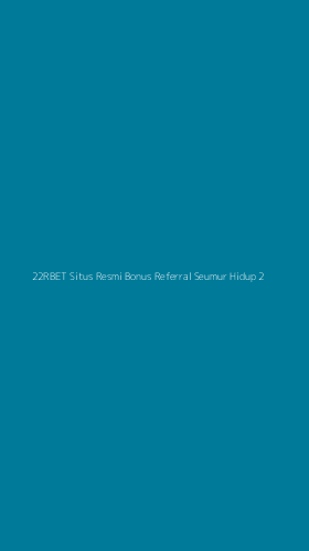 Tampilan Antarmuka Aplikasi 22rbet Situs Resmi Bonus Referral Seumur Hidup - 2