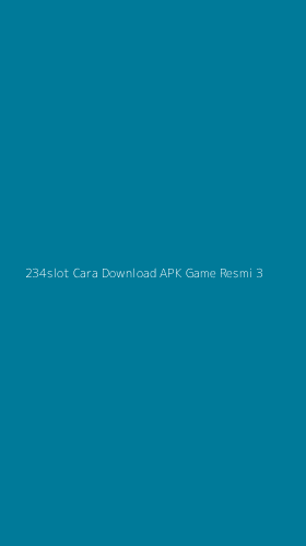 Tampilan Antarmuka Aplikasi 234slot Cara Download Apk Game Resmi - 3
