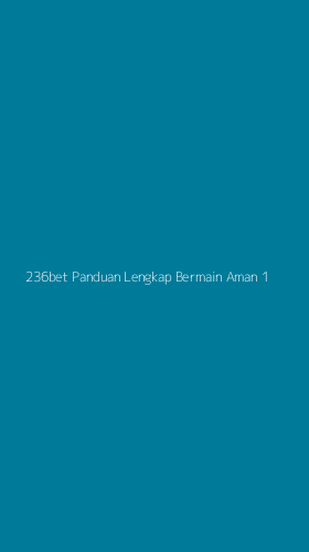 Tampilan Antarmuka Aplikasi 236bet Panduan Lengkap Bermain Aman - 1
