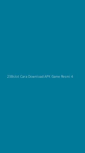 Tampilan Antarmuka Aplikasi 238slot Cara Download Apk Game Resmi - 4