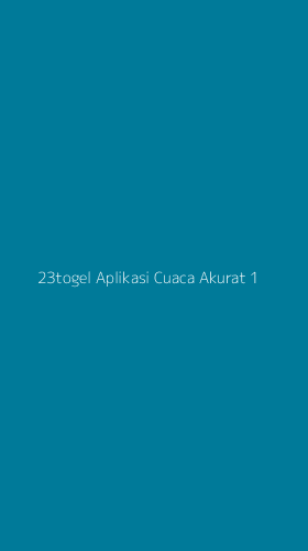 Tampilan Antarmuka Aplikasi 23togel Aplikasi Cuaca Akurat - 1