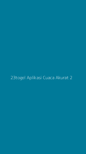 Tampilan Antarmuka Aplikasi 23togel Aplikasi Cuaca Akurat - 2