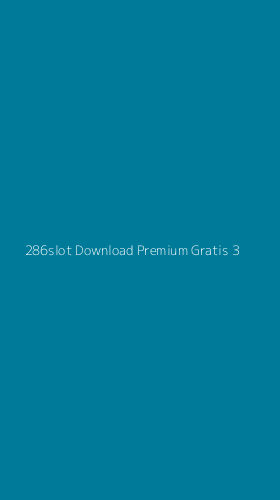 Tampilan Antarmuka Aplikasi 286slot Download Premium Gratis - 3