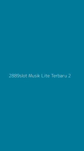 Tampilan Antarmuka Aplikasi 2889slot Musik Lite Terbaru - 2