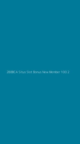 Tampilan Antarmuka Aplikasi 288bca Situs Slot Bonus New Member 100 - 2