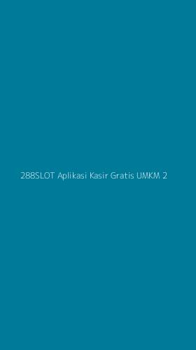 Tampilan Antarmuka Aplikasi 288slot Aplikasi Kasir Gratis Umkm - 2