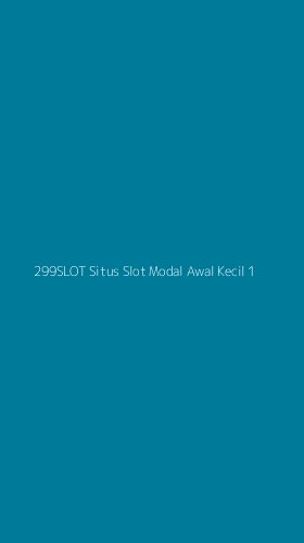 Tampilan Antarmuka Aplikasi 299slot Situs Slot Modal Awal Kecil - 1