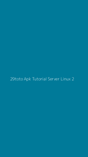 Tampilan Antarmuka Aplikasi 29toto Apk Tutorial Server Linux - 2