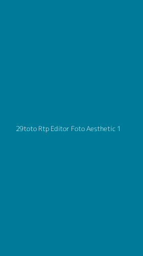 Tampilan Antarmuka Aplikasi 29toto Rtp Editor Foto Aesthetic - 1