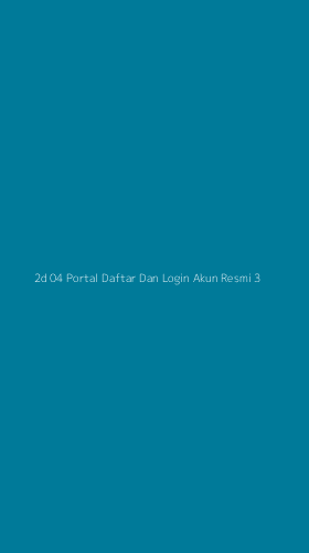 Tampilan Antarmuka Aplikasi 2d 04 Portal Daftar Dan Login Akun Resmi - 3