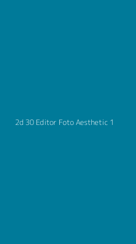 Tampilan Antarmuka Aplikasi 2d 30 Editor Foto Aesthetic - 1