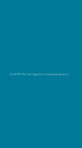 Tampilan Antarmuka Aplikasi 2d 30 Rtp Slot Tertinggi Hari Ini Gampang Maxwin - 3
