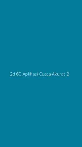 Tampilan Antarmuka Aplikasi 2d 60 Aplikasi Cuaca Akurat - 2
