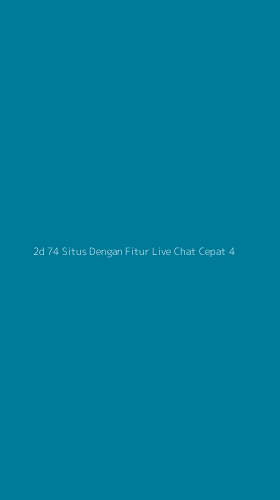 Tampilan Antarmuka Aplikasi 2d 74 Situs Dengan Fitur Live Chat Cepat - 4