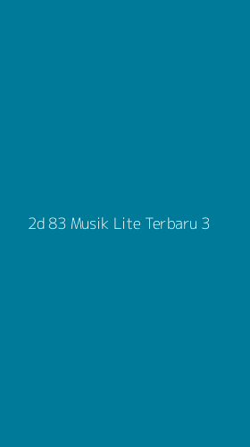Tampilan Antarmuka Aplikasi 2d 83 Musik Lite Terbaru - 3