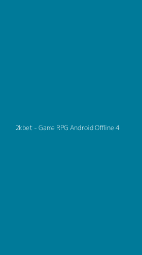 Tampilan Antarmuka Aplikasi 2kbet - Game RPG Android Offline - 4
