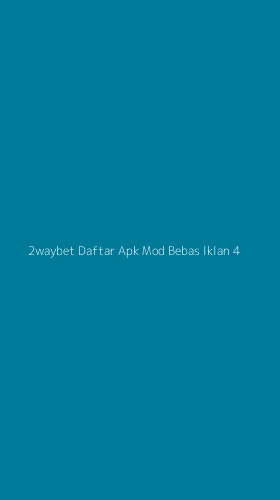 Tampilan Antarmuka Aplikasi 2waybet Daftar Apk Mod Bebas Iklan - 4