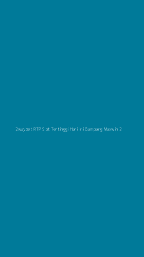Tampilan Antarmuka Aplikasi 2waybet Rtp Slot Tertinggi Hari Ini Gampang Maxwin - 2